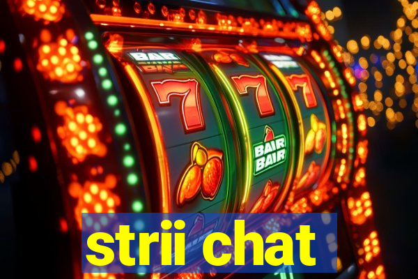 strii chat